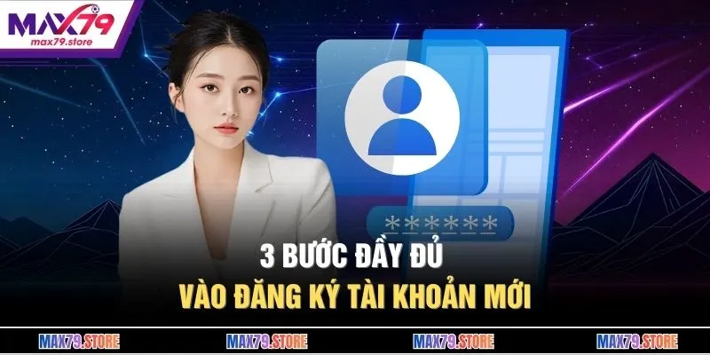 3 bước đầy đủ vào đăng ký tài khoản mới