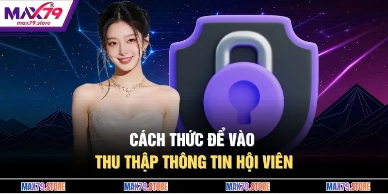 Cách thức để vào thu thập thông tin hội viên