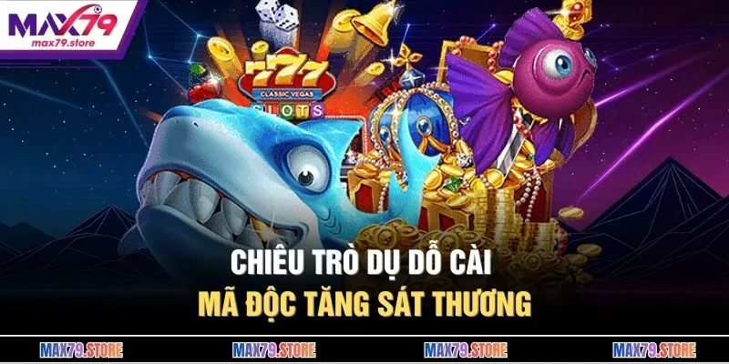 Chiêu trò dụ dỗ cài mã độc tăng sát thương