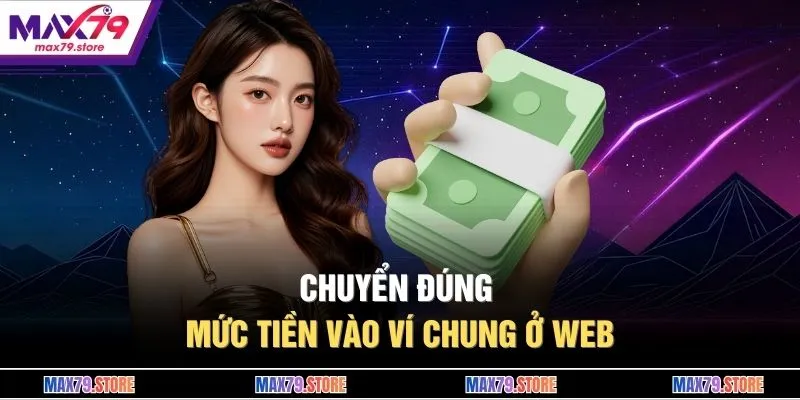 Chuyển đúng mức tiền vào ví chung ở web