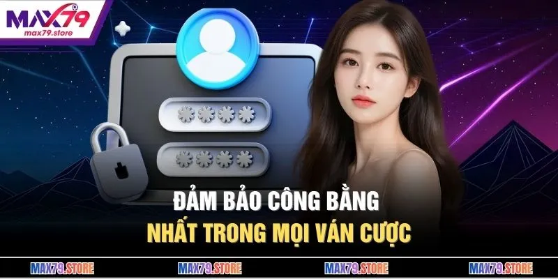 Đảm bảo công bằng nhất trong mọi ván cược