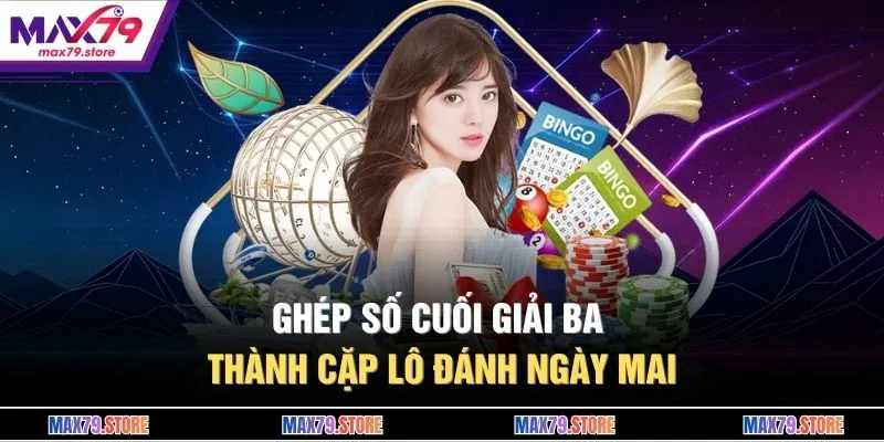 Ghép số cuối giải ba thành cặp lô đánh ngày mai
