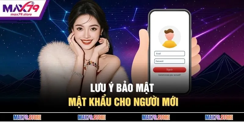 Lưu ý bảo mật mật khẩu cho người mới