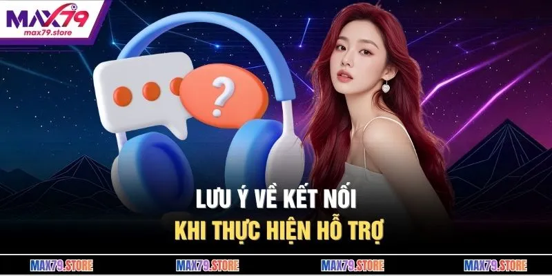 Lưu ý về kết nối khi thực hiện hỗ trợ