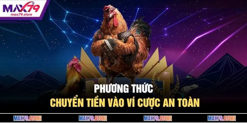 Phương thức chuyển tiền vào ví cược an toàn