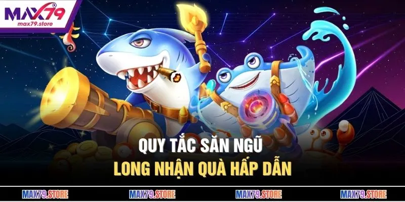 Quy tắc săn ngũ long nhận quà hấp dẫn