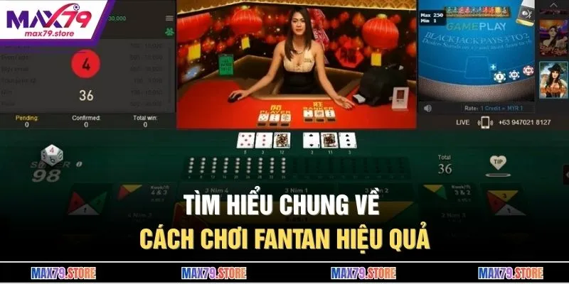 Tìm hiểu chung về cách chơi Fantan hiệu quả