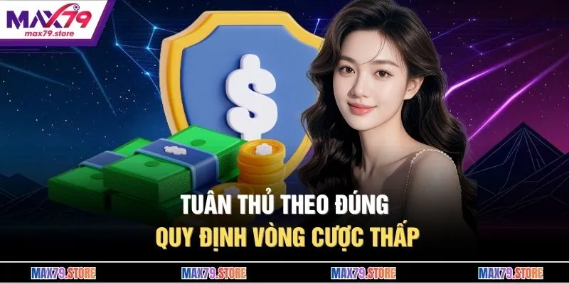Tuân thủ theo đúng quy định vòng cược thấp