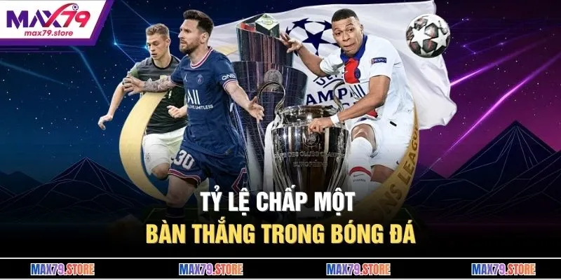 Tỷ lệ chấp một bàn thắng trong bóng đá